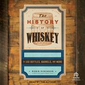 The History of Whiskey by  Robin Robinson audiobook