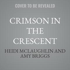 Crimson in the Crescent by Heidi McLaughlin audiobook