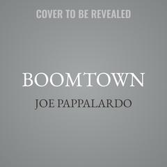 Boomtown by Joe Pappalardo audiobook