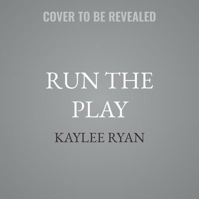 Run the Play by Kaylee Ryan audiobook