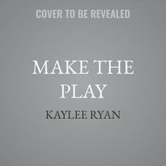 Make the Play by Kaylee Ryan audiobook