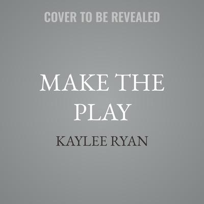 Make the Play by Kaylee Ryan audiobook
