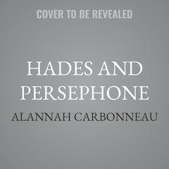 Hades and Persephone by Alannah Carbonneau audiobook