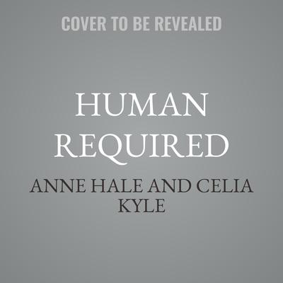 Human Required by Anne Hale audiobook