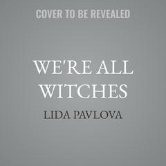 We Are All Witches by Lida Pavlova audiobook