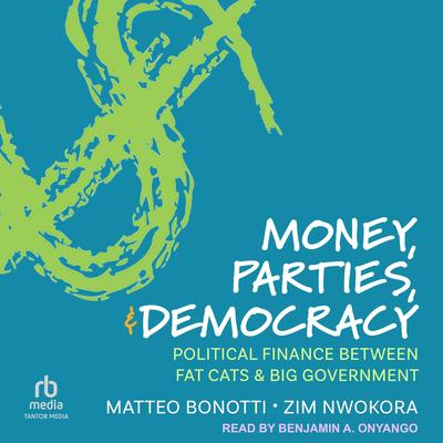 Money, Parties, and Democracy by Zim Nwokora audiobook
