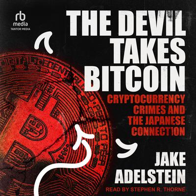 The Devil Takes Bitcoin by Jake Adlestein audiobook