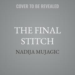 The Final Stitch by Nadija Mujagic audiobook
