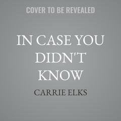 In Case You Didn't Know by Carrie Elks audiobook