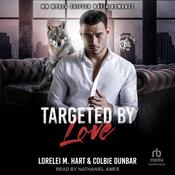 Targeted By Love by  Lorelei M. Hart audiobook