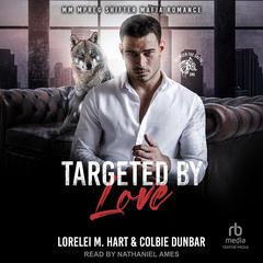 Targeted By Love by Lorelei M. Hart audiobook
