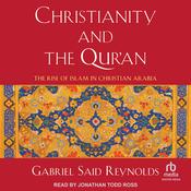 Christianity and the Qur'an by  Gabriel Said Reynolds audiobook