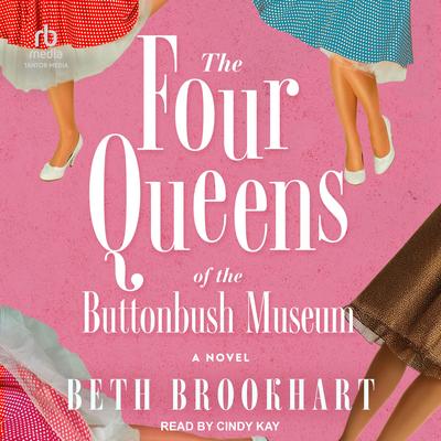The Four Queens of the Buttonbush Museum by Beth Brookhart audiobook