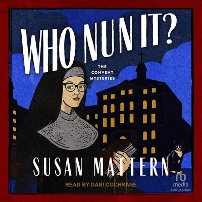 Who Nun It? by Susan Mattern audiobook
