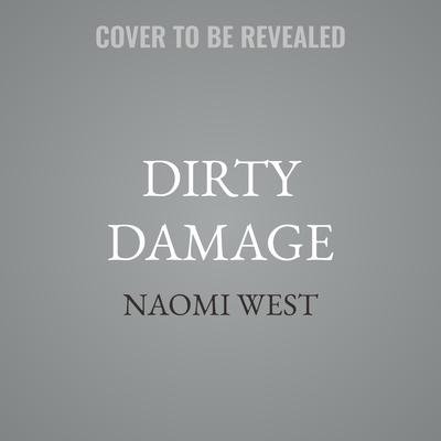 Dirty Damage by Naomi West audiobook