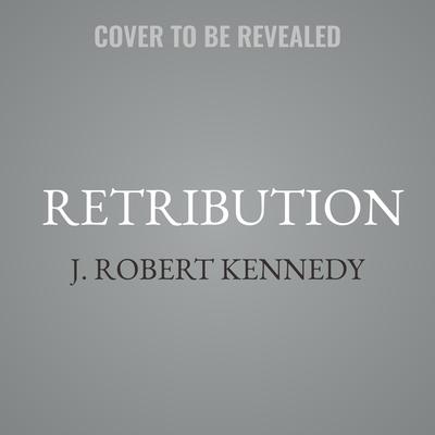 Retribution by J. Robert Kennedy audiobook