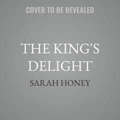 The King's Delight by Sarah Honey audiobook