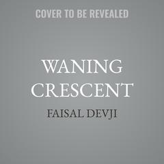 Waning Crescent by Faisal Devji audiobook