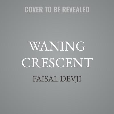 Waning Crescent by Faisal Devji audiobook