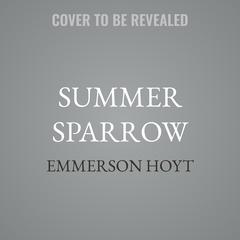 Summer Sparrow by Emmerson Hoyt audiobook
