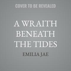 A Wraith Beneath the Tides by Emilia Jae audiobook