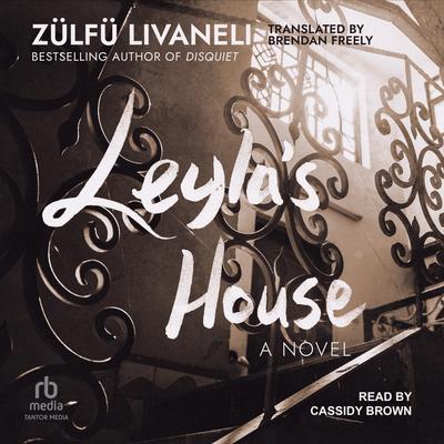 Leyla's House by Zülfü Livaneli audiobook