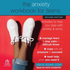 The Anxiety Workbook for Teens by Lisa M. Schab, LCSW audiobook