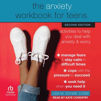 The Anxiety Workbook for Teens by Lisa M. Schab, LCSW audiobook
