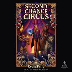 Second Chance Circus by Ryan Tang audiobook
