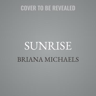 Sunrise by Briana Michaels audiobook