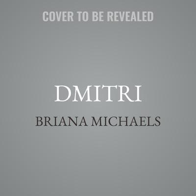 Dmitri by Briana Michaels audiobook