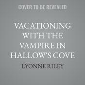 Vacationing with the Vampire in Hallow's Cove by  Lyonne Riley audiobook