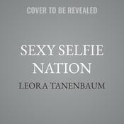 Sexy Selfie Nation by  Leora Tanenbaum audiobook