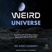 Weird Universe by  Dr. Erika Hamden audiobook