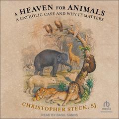 A Heaven for Animals by Christopher Steck audiobook