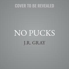 No Pucks by J.R. Gray audiobook