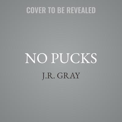No Pucks by J.R. Gray audiobook