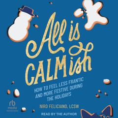 All Is Calmish by Niro Feliciano, LCSW audiobook
