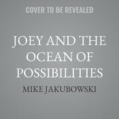 Joey and the Ocean of Possibilities by  Mike Jakubowski audiobook