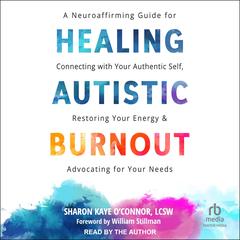 Healing Autistic Burnout by Sharon Kaye O'Connor LCSW audiobook