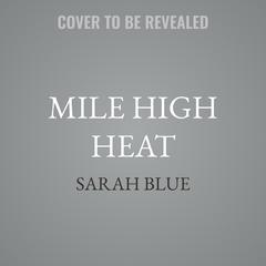 Mile High Heat by Sarah Blue audiobook