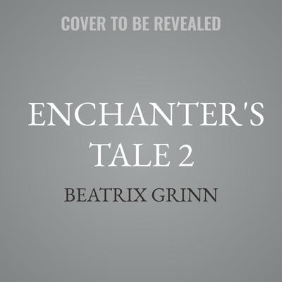 Enchanter's Tale 2 by Beatrix Grinn audiobook