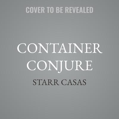 Container Conjure by Starr Casas audiobook