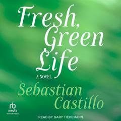Fresh, Green Life by Sebastian Castillo audiobook