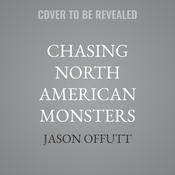 Chasing North American Monsters by  Jason Offutt audiobook