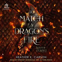 To Match A Dragon's Fire by Heather K. Carson audiobook