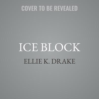 Ice Block by Ellie K. Drake audiobook