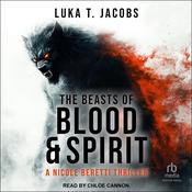 The Beasts of Blood and Spirit by  Luka T. Jacobs audiobook