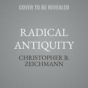 Radical Antiquity by  Christopher B. Zeichmann audiobook