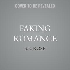 Faking Romance by S.E. Rose audiobook